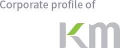 Corporate profile of KM